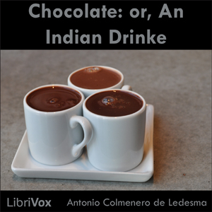 Chocolate: or, An Indian Drinke - Antonio Colmenero de LEDESMA - Free Audio Books Online Audiobooks in English