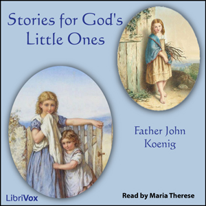Stories for God's Little Ones - Father John KOENIG - Free Audio Books Online Audiobooks in English