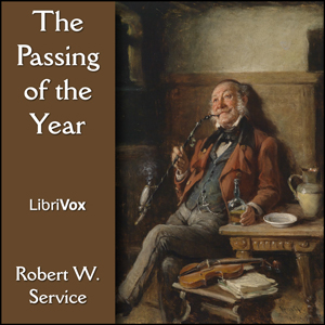 The Passing of the Year - Robert W. Service - Free Audio Books Online Audiobooks in English