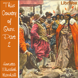This Country of Ours, Part 2 - Henrietta Elizabeth Marshall - Free Audio Books Online Audiobooks in English