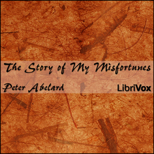 The Story of My Misfortunes (or: Historia Calamitatum) - Pierre Abélard - Free Audio Books Online Audiobooks in English