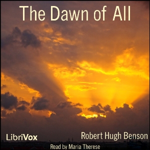 The Dawn of All - Robert Hugh Benson - Free Audio Books Online Audiobooks in English