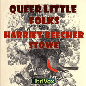 Queer Little Folks - Harriet Beecher Stowe - Free Audio Books Online Audiobooks in English