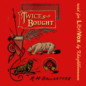 Twice Bought - R. M. Ballantyne - Free Audio Books Online Audiobooks in English
