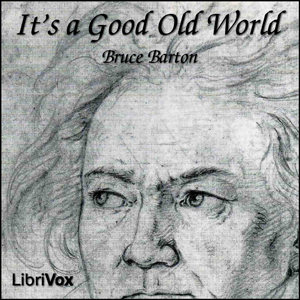 It's a Good Old World - Bruce BARTON - Free Audio Books Online Audiobooks in English