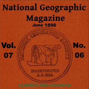 The National Geographic Magazine Vol. 07 - 06. June 1896 - National Geographic Society - Free Audio Books Online Audiobooks in English