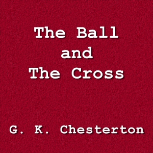 The Ball and the Cross - G. K. Chesterton - Free Audio Books Online Audiobooks in English