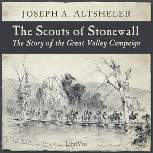 The Scouts of Stonewall - Joseph A. Altsheler - Free Audio Books Online Audiobooks in English