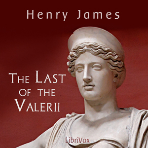 The Last of the Valerii - Henry James - Free Audio Books Online Audiobooks in English