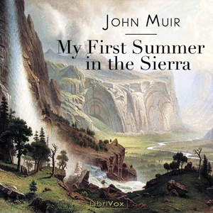 My First Summer in the Sierra - John Muir - Free Audio Books Online Audiobooks in English
