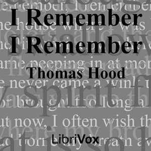 I Remember, I Remember - Thomas Hood - Free Audio Books Online Audiobooks in English