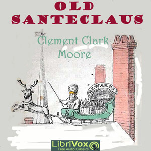 Old Santeclaus - Clement Clarke Moore - Free Audio Books Online Audiobooks in English