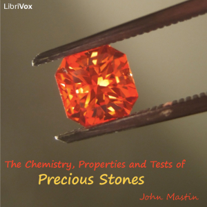 The Chemistry, Properties and Tests of Precious Stones - John MASTIN - Free Audio Books Online Audiobooks in English