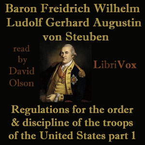 Regulations for the order and discipline of the troops of the United States : part I - Friedrich Wilhelm Ludolf Gerhard Augustin, Baron v - Free Audio Books Online Audiobooks in English