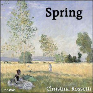 Spring (Rossetti) - Christina ROSSETTI - Free Audio Books Online Audiobooks in English