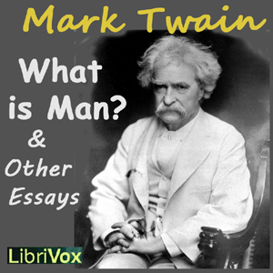 What is Man? and Other Essays - Mark Twain - Free Audio Books Online Audiobooks in English