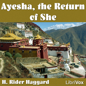 Ayesha, the Return of She - H. Rider Haggard - Free Audio Books Online Audiobooks in English
