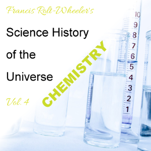 The Science - History of the Universe Vol. 4: Chemistry - Francis ROLT-WHEELER - Free Audio Books Online Audiobooks in English