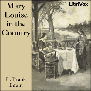 Mary Louise in the Country - L. Frank Baum - Free Audio Books Online Audiobooks in English