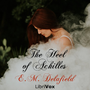 The Heel of Achilles - E. M. Delafield - Free Audio Books Online Audiobooks in English