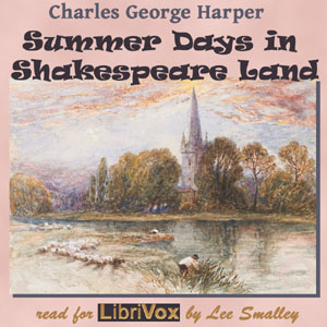 Summer Days in Shakespeare Land - Charles George HARPER - Free Audio Books Online Audiobooks in English