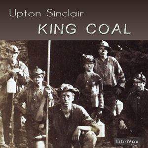 King Coal - Upton Sinclair - Free Audio Books Online Audiobooks in English