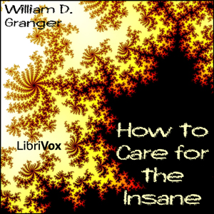How to Care for the Insane - William D. GRANGER - Free Audio Books Online Audiobooks in English