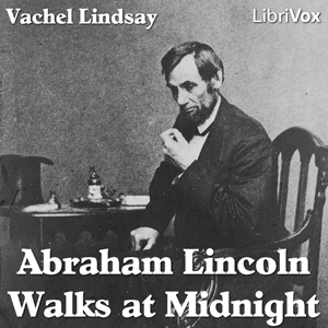 Abraham Lincoln Walks at Midnight - Vachel Lindsay - Free Audio Books Online Audiobooks in English