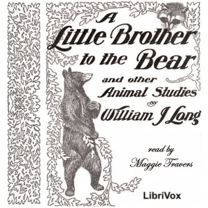 A Little Brother to the Bear - William J. Long - Free Audio Books Online Audiobooks in English