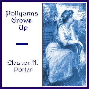 Pollyanna Grows Up - Eleanor H. Porter - Free Audio Books Online Audiobooks in English