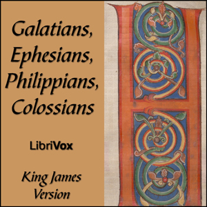 Bible (KJV) NT 09-12: Galatians, Ephesians, Philippians, Colossians - King James Version - Free Audio Books Online Audiobooks in English