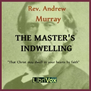 The Master's Indwelling - Andrew Murray - Free Audio Books Online Audiobooks in English