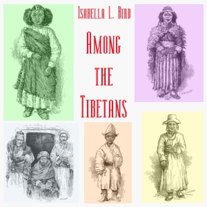 Among the Tibetans - Isabella L. BIRD - Free Audio Books Online Audiobooks in English