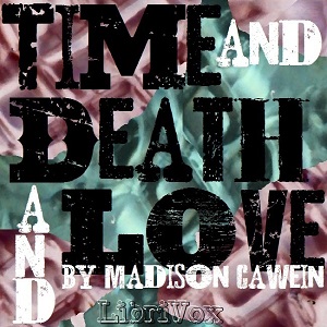 Time and Death and Love - Madison Cawein - Free Audio Books Online Audiobooks in English