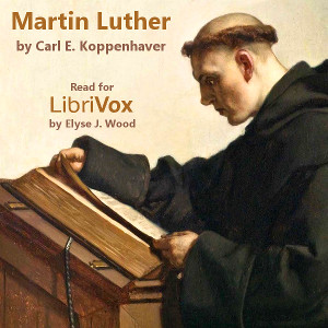 Martin Luther - Carl E. KOPPENHAVER - Free Audio Books Online Audiobooks in English