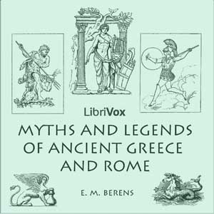 Myths and Legends of Ancient Greece and Rome - E. M. BERENS - Free Audio Books Online Audiobooks in English