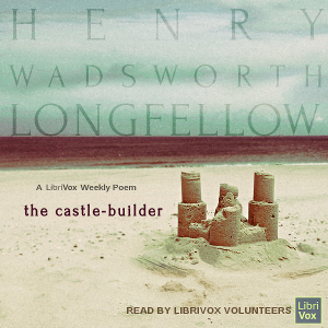 The Castle-Builder - Henry Wadsworth Longfellow - Free Audio Books Online Audiobooks in English
