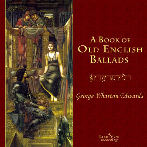 A Book of Old English Ballads - George Wharton EDWARDS - Free Audio Books Online Audiobooks in English