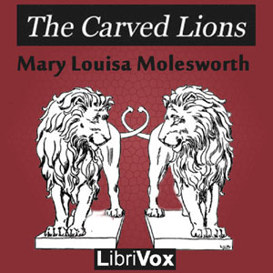 The Carved Lions - Mary Louisa Molesworth - Free Audio Books Online Audiobooks in English
