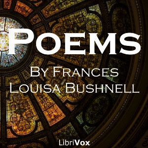 Poems - Frances Louisa Bushnell - Free Audio Books Online Audiobooks in English