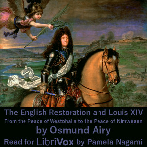 The English Restoration and Louis XIV: From the Peace of Westphalia to the Peace of Nimwegen - Osmund AIRY - Free Audio Books Online Audiobooks in English