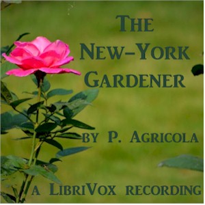 The New-York Gardener - P. AGRICOLA - Free Audio Books Online Audiobooks in English