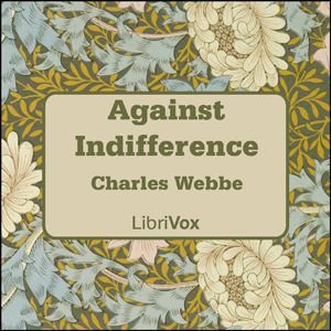 Against Indifference - Charles WEBBE - Free Audio Books Online Audiobooks in English