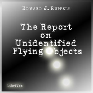 The Report on Unidentified Flying Objects - Edward J. RUPPELT - Free Audio Books Online Audiobooks in English