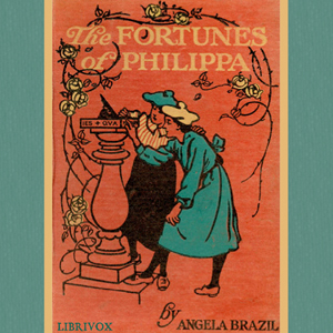The Fortunes of Philippa - Angela BRAZIL - Free Audio Books Online Audiobooks in English