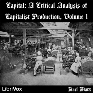 Capital: a critical analysis of capitalist production, Vol 1 - Karl MARX - Free Audio Books Online Audiobooks in English