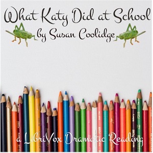 What Katy Did at School (version 2 Dramatic Reading) - Susan Coolidge - Free Audio Books Online Audiobooks in English