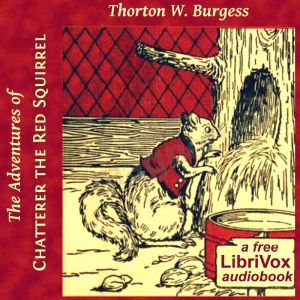 The Adventures of Chatterer the Red Squirrel (version 2 Dramatic Reading) - Thornton W. Burgess - Free Audio Books Online Audiobooks in English