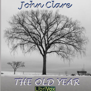 The Old Year - John Clare - Free Audio Books Online Audiobooks in English