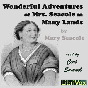 Wonderful Adventures of Mrs. Seacole in Many Lands - Mary SEACOLE - Free Audio Books Online Audiobooks in English